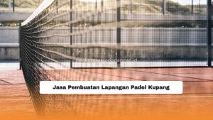 Jasa Pembuatan Lapangan Padel Kupang