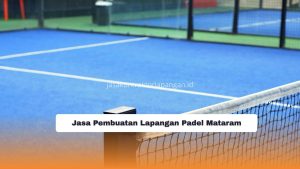 Jasa Pembuatan Lapangan Padel Mataram