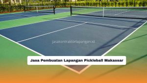 Jasa Pembuatan Lapangan Pickleball Makassar