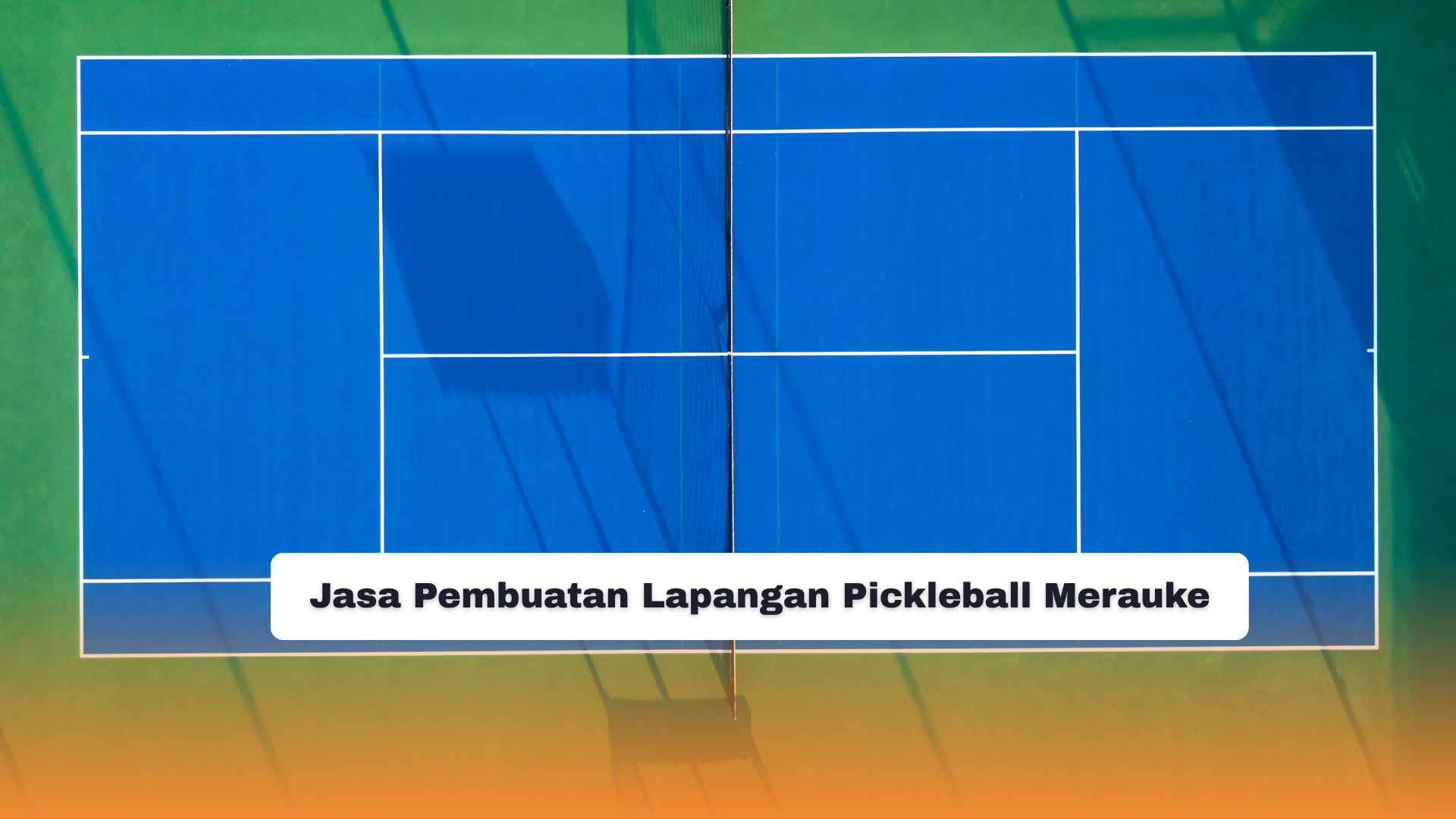 Jasa Pembuatan Lapangan Pickleball Merauke