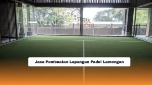 Jasa Pembuatan Lapangan Padel Lamongan
