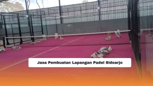 Jasa Pembuatan Lapangan Padel Sidoarjo