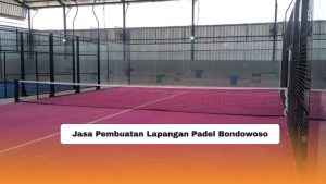 Jasa-Pembuatan-Lapangan-Padel-Bondowoso.