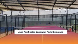 Jasa Pembuatan Lapangan Padel Lumajang