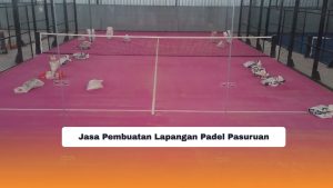 Jasa Pembuatan Lapangan Padel Pasuruan