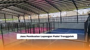 Jasa Pembuatan Lapangan Padel Trenggalek