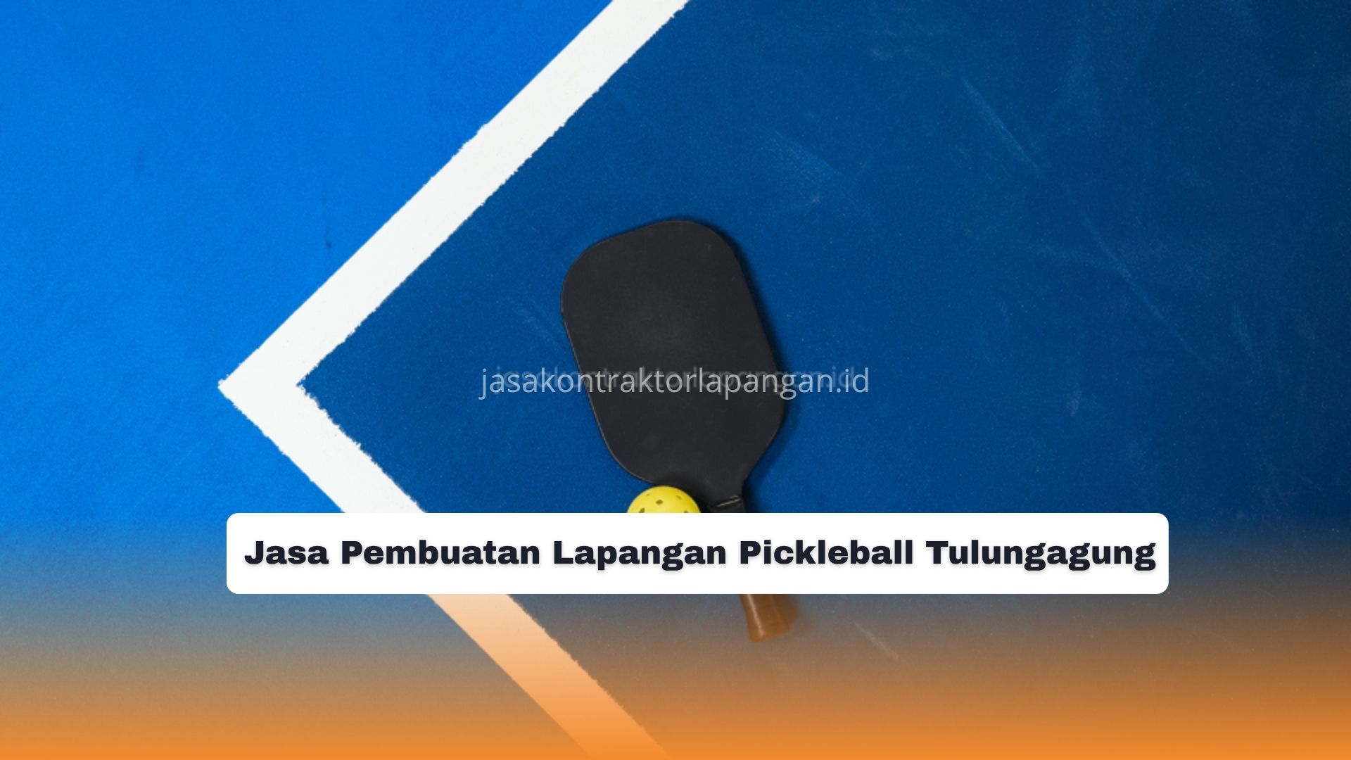 Jasa Pembuatan Lapangan Pickleball Tulungagung