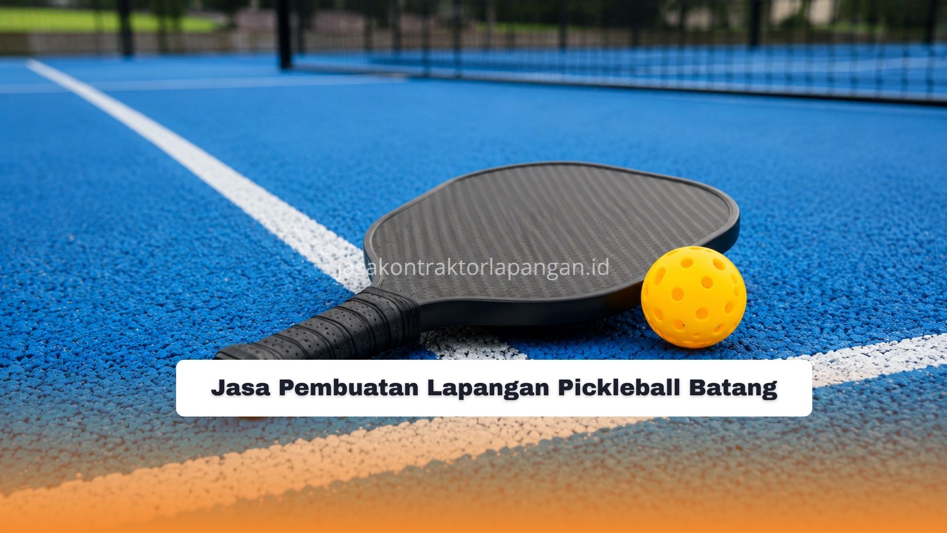 Jasa Pembuatan Lapangan Pickleball Batang