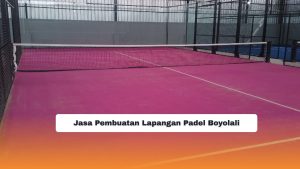 Jasa Pembuatan Lapangan Padel Boyolali