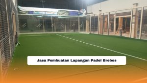 Jasa Pembuatan Lapangan Padel Brebes
