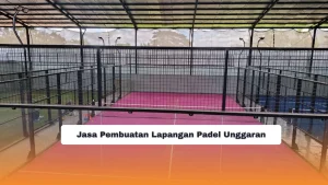 Jasa Pembuatan Lapangan Padel Unggaran