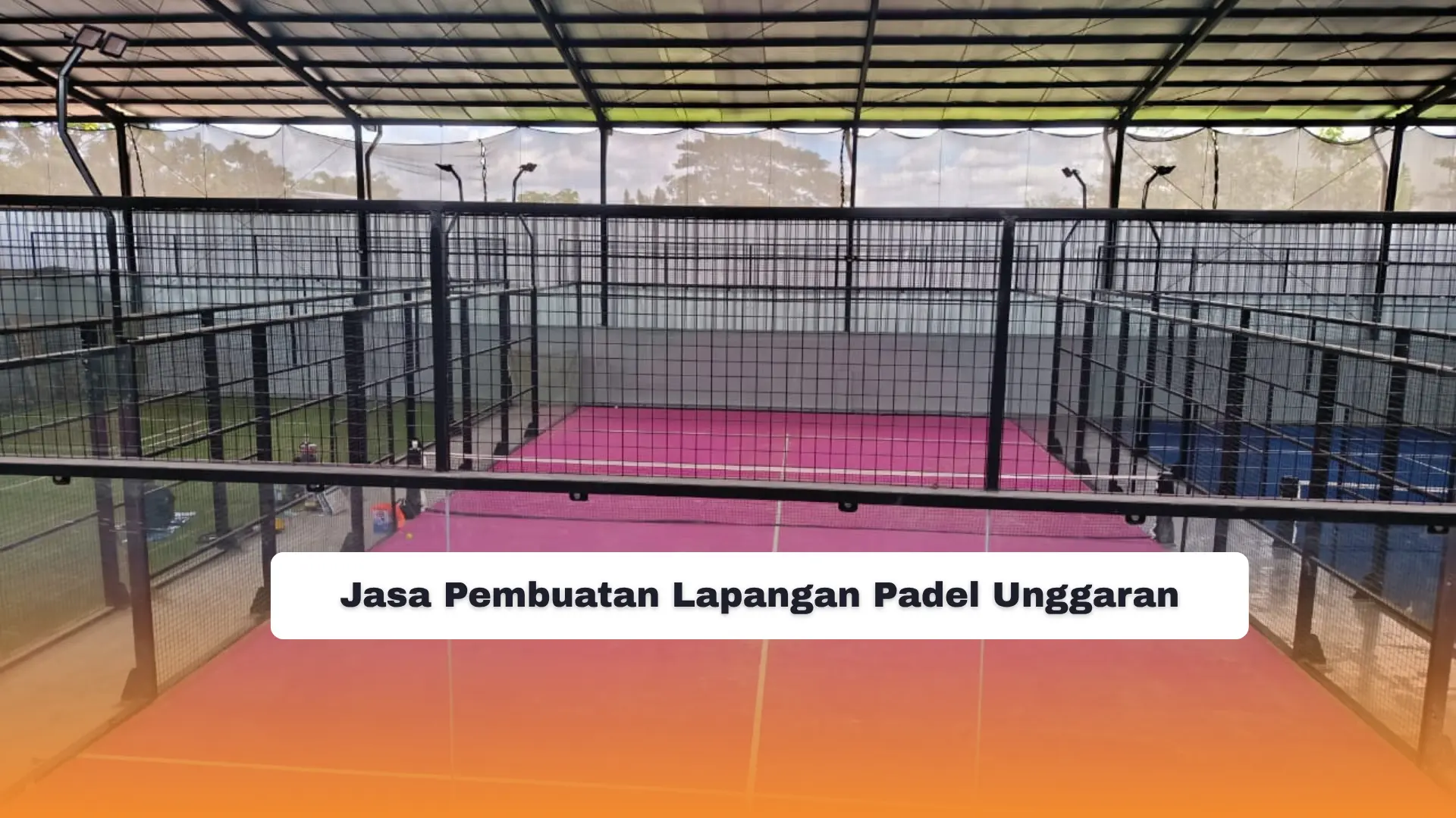 Jasa Pembuatan Lapangan Padel Unggaran